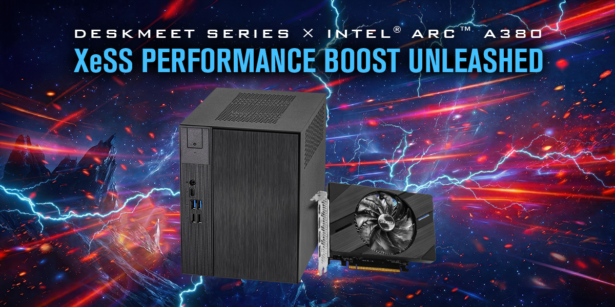 The Ultimate High-Value Gaming Choice DeskMeet Series × Intel<sup>®</sup> Arc™ A380 — XeSS Performance Boost Unleashed